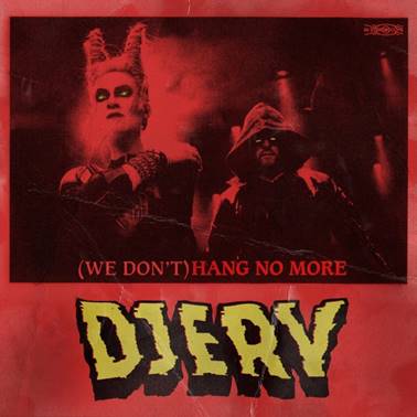 Djerv: Presenta nuevo single y vídeo “(We Don’t Have) Hang No More”