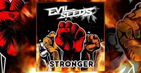 Evil Seeds: Nuevo single “Stronger”